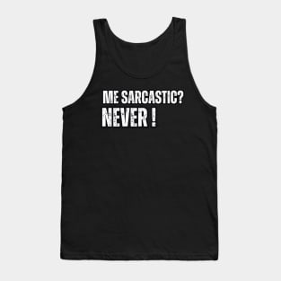 Me Sarcastic? Never! Tank Top